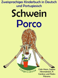 Title: Zweisprachiges Kinderbuch in Deutsch und Portugiesisch - Schwein - Porco (Die Serie zum Portugiesisch lernen), Author: ColinHann