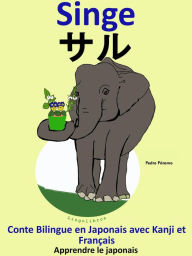 Title: Conte Bilingue en Francais et Japonais avec Kanji: Singe - saru (Collection apprendre le japonais), Author: Colin Hann