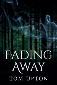 Title: Fading Away, Author: Tom Upton