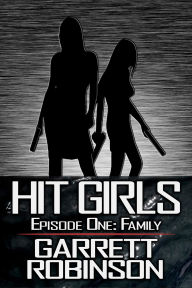 Title: Hit Girls: Episode 1, Author: Garrett Robinson