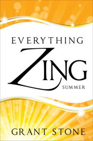 Title: Everything Zing: Summer, Author: Grant Stone