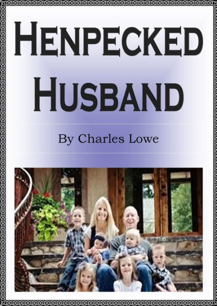 Henpecked Husband by Charles Lowe | eBook | Barnes & Noble®