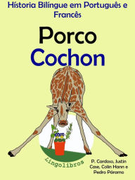 Title: História Bilíngue em Português e Francês: Porco - Cochon. Serie Aprender Francês., Author: LingoLibros