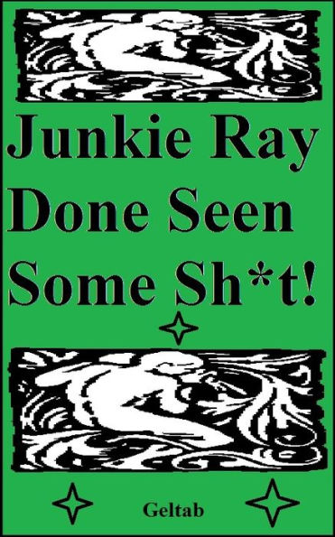 Junkie Ray Done Seen Some Sh*t!