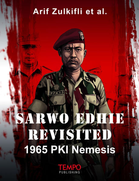 Sarwo Edhie Revisited, 1965 PKI Nemesis (Historical Indonesian Figures, #5)