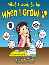 Title: What I Want to Be When I Grow Up, Author: Michali Mazor