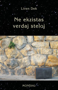 Title: Ne ekzistas verdaj steloj. (60 mikronoveloj en Esperanto, kun suplemento), Author: Liven Dek