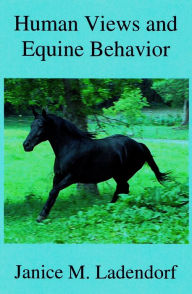 Title: Human Views and Equine Behavior, Author: Janice Ladendorf