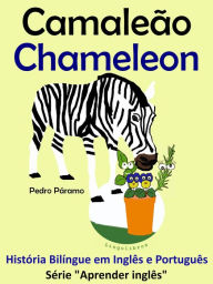 Title: História Bilíngue em Português e Inglês: Camaleão - Chameleon. Série Aprender Inglês., Author: Pedro Paramo