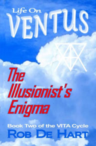 Title: Life On Ventus: The Illusionist's Enigma, Author: Rob De Hart