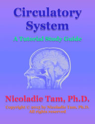 Title: Circulatory System: A Tutorial Study Guide, Author: Nicoladie Tam