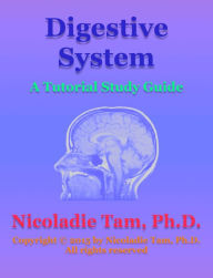 Title: Digestive System: A Tutorial Study Guide, Author: Nicoladie Tam