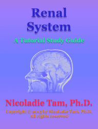 Title: Renal System: A Tutorial Study Guide, Author: Nicoladie Tam