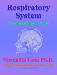 Title: Respiratory System: A Tutorial Study Guide, Author: Nicoladie Tam