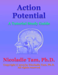 Title: Action Potentials: A Tutorial Study Guide, Author: Nicoladie Tam