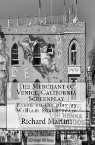 Title: Merchant of Venice, CA Screenplay, Author: Richard Martini