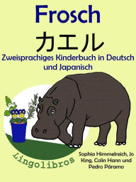 Title: Zweisprachiges Kinderbuch in Deutsch und Japanisch - Frosch - ??? (Die Serie zum Japanisch lernen), Author: ColinHann