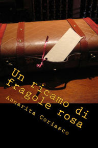 Title: Un ricamo di fragole rosa: Delitti di provincia 5, Author: Annarita Coriasco