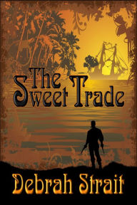 Title: The Sweet Trade, Author: Debrah Strait