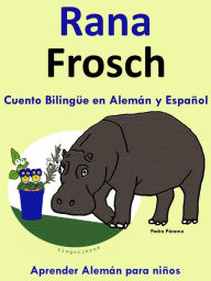 Title: Cuento Bilingüe en Español y Alemán: Rana - Frosch - Colección Aprender Alemán, Author: Pedro Paramo