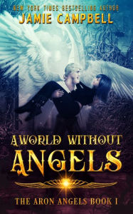 Title: A World Without Angels, Author: Jamie Campbell