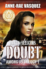 Title: Doubt: Among Us Trilogy Book 1 - a Truth Seekers end of the world religious thriller series, Author: Anne-Rae Vasquez