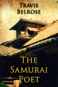 Title: The Samurai Poet, Author: Travis Belrose