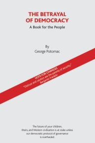 Title: The Betrayal of Democracy, Author: George Potomac