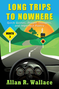 Title: Long Trips To Nowhere: Month 3, Author: Allan R. Wallace