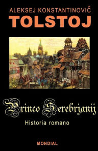 Title: Princo Serebrjanij (Romantraduko al Esperanto), Author: Aleksej Tolstoj