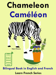 Title: Learn French: French for Kids. Bilingual Book in English and French: Chameleon - Caméléon., Author: Pedro Paramo