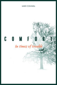 Title: Comfort in Times of Trouble, Author: Mike Connell