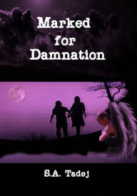 Title: Marked for Damnation, Author: S.A. Tadej