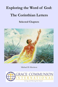 Title: Exploring the Word of God: The Corinthian Letters: Selected Chapters, Author: Michael D. Morrison