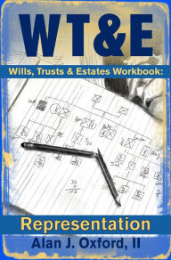 Title: Wills, Trusts & Estates Workbook: Representation, Author: Alan Oxford II