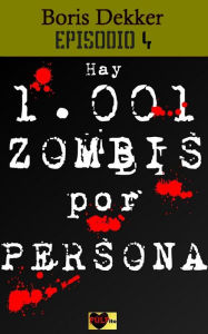 Title: Hay 1001 zombis por persona Episodio 4, Author: Boris Dekker