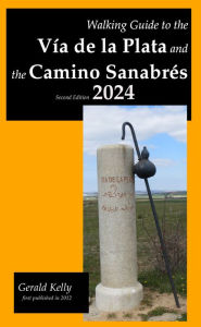 Title: Walking Guide to the Vía de la Plata and the Camino Sanabrés, Author: Gerald Kelly