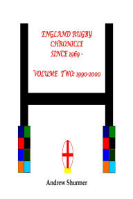 Title: England Rugby Chronicle since 1969: Volume Two: 1990-2000, Author: Andrew Shurmer