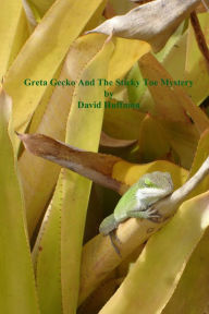 Title: Greta Gecko and the Sticky Toe Mystery, Author: David Huffman