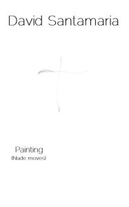 Title: Painting (Nude moves), Author: David Santamaria