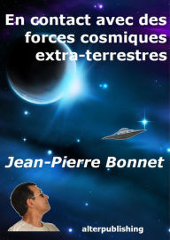 Title: En contact avec des forces cosmiques extra-terrestres, Author: Jean-Pierre Bonnet