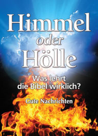 Title: Himmel oder Hölle - was lehrt die Bibel wirklich?, Author: gutenachrichten