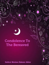 Title: Condolence To The Bereaved, Author: Hadhrat Moulana Hakeem Akhtar