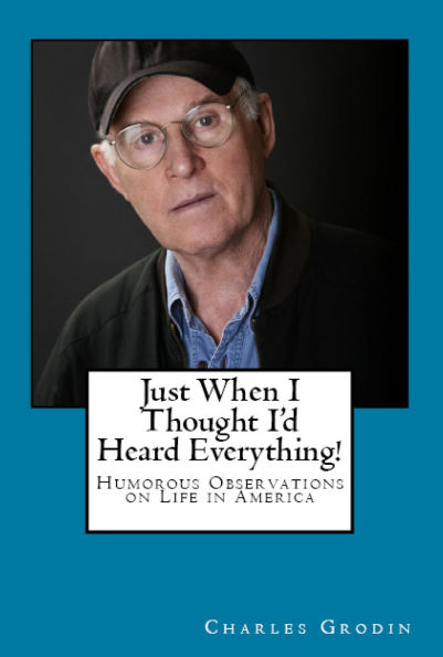 Just When I Thought I'd Heard Everything!: Humorous Observations on Life in America