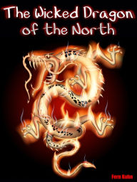 Title: The Wicked Dragon of the North, Author: F. Kuhn