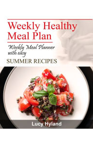 Title: Weekly Healthy Meal Plan: 7 days of summer goodness, Author: Lucy Hyland