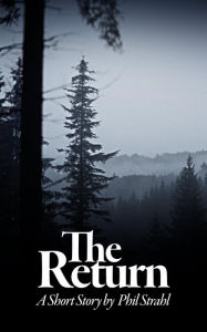 Title: The Return, Author: Phil Strahl