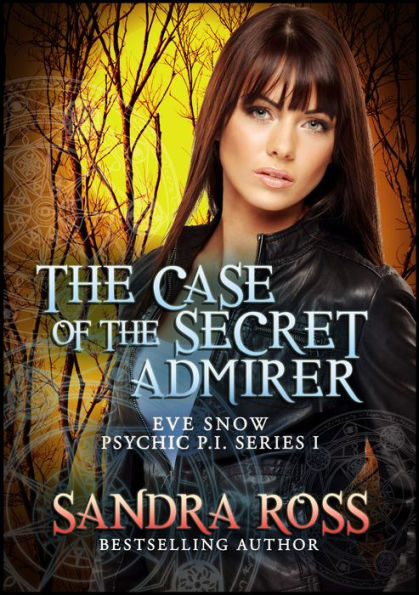 The Case of the Secret Admirer: Eve Snow Psychic P.I. 1