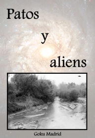 Title: Patos y aliens, Author: Goku Madrid