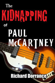 Title: The Kidnapping of Paul McCartney, Author: Richard Dorrance
